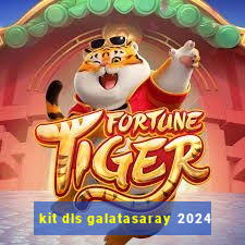 kit dls galatasaray 2024